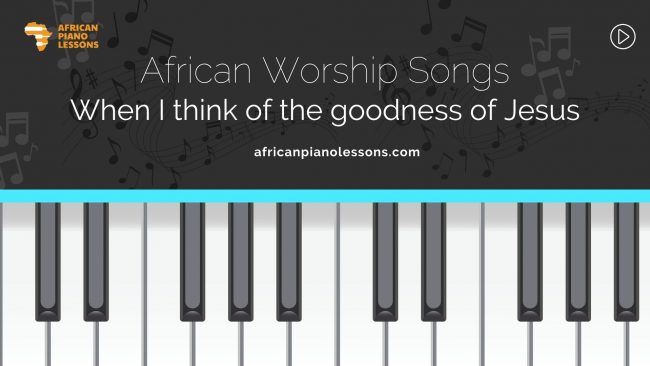 When I think of the goodness of Jesus